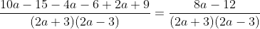 \frac{10a-15-4a-6+2a+9}{(2a+3)(2a-3)}=\frac{8a-12}{(2a+3)(2a-3)}