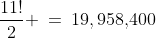 \frac{11!}{2} \:=\:19,958,\!400