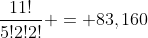 \frac{11!}{5!2!2!} = 83,160