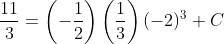 \frac{11}{3}=\left(-\frac{1}{2}\right)\left(\frac{1}{3}\right)(-2)^3+C