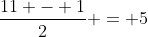 \frac{11 - 1}{2} = 5