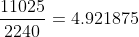 \frac{11025}{2240}=4.921875