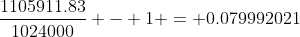 \frac{1105911.83}{1024000} - 1 = 0.079992021
