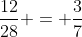 \frac{12}{28} = \frac{3}{7}