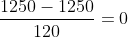 \frac{1250-1250}{120}=0