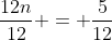 \frac{12n}{12} = \frac{5}{12}