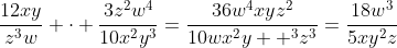 \frac{12xy}{z^3w} \cdot \frac{3z^2w^4}{10x^2y^3}=\frac{36w^4xyz^2}{10wx^2y  ^3z^3}=\frac{18w^3}{5xy^2z}