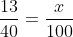 \frac{13}{40}=\frac{x}{100}