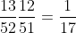 \frac{13}{52}\frac{12}{51}=\frac{1}{17}