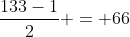 \frac{133-1}{2} = 66