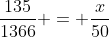 \frac{135}{1366} = \frac{x}{50}
