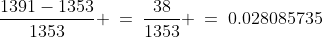 \frac{1391-1353}{1353} \:=\:\frac{38}{1353} \:=\:0.028085735