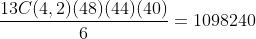 \frac{13C(4,2)(48)(44)(40)}{6}=1098240