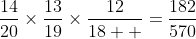 \frac{14}{20}\times\frac{13}{19}\times\frac{12}{18  }=\frac{182}{570}