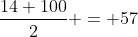 \frac{14+100}{2} = 57
