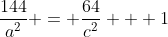 \frac{144}{a^2} = \frac{64}{c^2} + 1