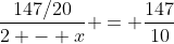\frac{147/20}{2 - x} = \frac{147}{10}