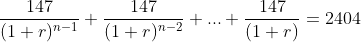 \frac{147}{(1+r)^{n-1}}+\frac{147}{(1+r)^{n-2}}+...+\frac{147}{(1+r)}=2404