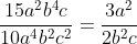 \frac{15a^2b^4c}{10a^4b^2c^2}=\frac{3a^2}{2b^2c}