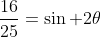 \frac{16}{25}=\sin 2\theta
