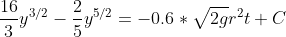 \frac{16}{3}y^{3/2}-\frac{2}{5}y^{5/2}=-0.6*\sqrt{2g}r^2t+C