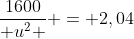 \frac{1600}{ u^2 } = 2,04