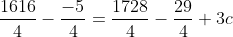 \frac{1616}{4}-\frac{-5}{4}=\frac{1728}{4}-\frac{29}{4}+3c