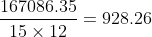 \frac{167086.35}{15\times12}=928.26