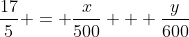 \frac{17}{5} = \frac{x}{500} + \frac{y}{600}