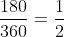 \frac{180}{360}=\frac12