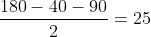 \frac{180-40-90}{2}=25