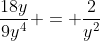 \frac{18y}{9y^4} = \frac{2}{y^2}