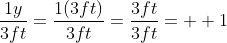\frac{1y}{3ft}=\frac{1(3ft)}{3ft}=\frac{3ft}{3ft}=  1