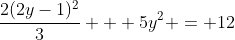 \frac{2(2y-1)^2}{3} + 5y^2 = 12