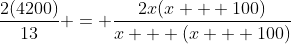 \frac{2(4200)}{13} = \frac{2x(x + 100)}{x + (x + 100)}