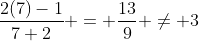 \frac{2(7)-1}{7+2} = \frac{13}{9} \neq 3