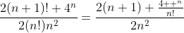 \frac{2(n+1)!+4^n}{2(n!)n^2}=\frac{2(n+1)+\tfrac{4  ^n}{n!}}{2n^2}