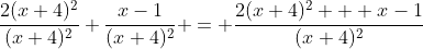 \frac{2(x+4)^2}{(x+4)^2}+\frac{x-1}{(x+4)^2} = \frac{2(x+4)^2 + x-1}{(x+4)^2}