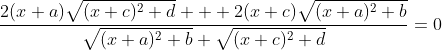 \frac{2(x+a)\sqrt{(x+c)^2+d} + 2(x+c)\sqrt{(x+a)^2+b}}{\sqrt{(x+a)^2+b} \sqrt{(x+c)^2+d}}=0