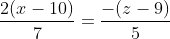 \frac{2(x-10)}{7}=\frac{-(z-9)}{5}