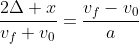 \frac{2\Delta x}{v_f+v_0}=\frac{v_f-v_0}{a}