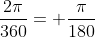 \frac{2\pi}{360}= \frac{\pi}{180}