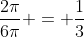 \frac{2\pi}{6\pi} = \frac{1}{3}