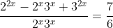 \frac{2^{2x}-2^x3^x+3^{2x}}{2^x3^x}=\frac{7}{6}