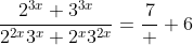 \frac{2^{3x}+3^{3x}}{2^{2x}3^x+2^x3^{2x}}=\frac{7}  {6}