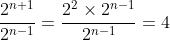 \frac{2^{n+1}}{2^{n-1}}=\frac{2^{2}\times2^{n-1}}{2^{n-1}}=4