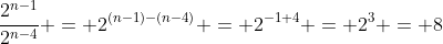 \frac{2^{n-1}}{2^{n-4}} = 2^{(n-1)-(n-4)} = 2^{-1+4} = 2^3 = 8