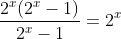\frac{2^{x}(2^{x}-1)}{2^{x}-1}=2^{x}