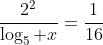 \frac{2^2}{\log_5 x}=\frac{1}{16}