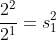 \frac{2^2}{2^1}=s_1^2
